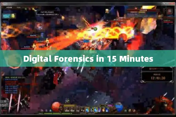 Digital Forensics in 15 Minutes