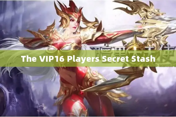 The VIP16 Players Secret Stash