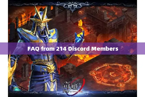 FAQ from 214 Discord Members