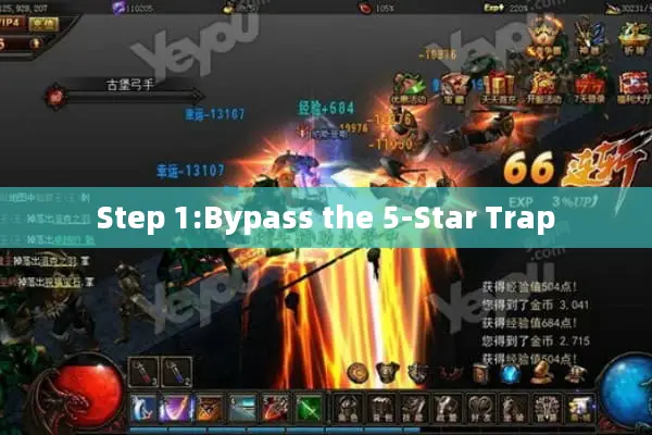 Step 1:Bypass the 5-Star Trap Step 1:Bypass the 5-Star Trap