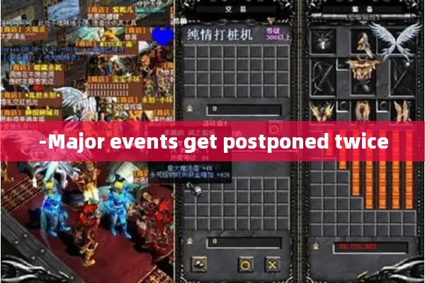 -Major events get postponed twice