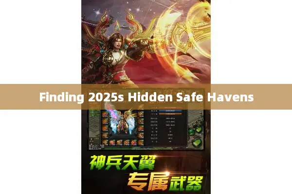 Finding 2025s Hidden Safe Havens